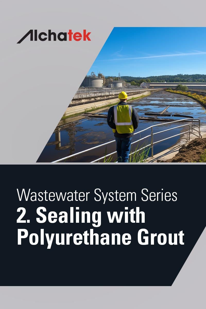 Wastewater System Series 2. Sealing with Polyurethane Grout